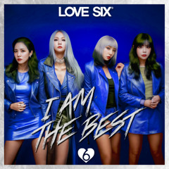 2NE1 - I Am The Best (LOVE SIX edit)