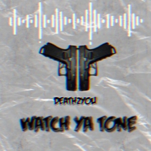 Death2You - Watch Ya Tone