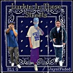 Lurkin In These $treets (Feat.) Jays2faded & Eli G