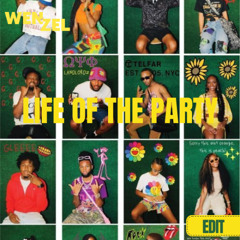Life of The Party (Wenzel Edit)
