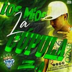LOS MIOS - La Cupula 2.0 ( SAMUEL MEDINA DJ)