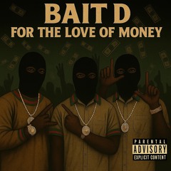 Bait D - For The Love of Money