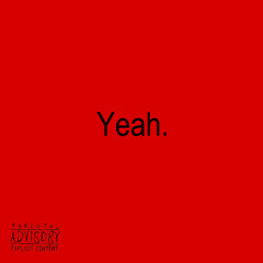 Yeah (Prod. 2 Lz)