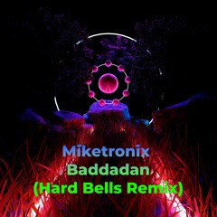 Miketronix - Baddadan (Hard Bells Remix)