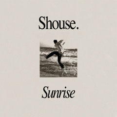 SHOUSE - Sunrise