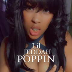 Lil Jeddah - Poppin