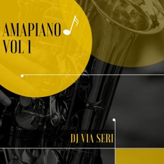 AMAPIANO MIX VOL. 1 - MIXED BY DJ VIA SERI