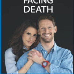 ACCESS EPUB √ Facing Death by  Romain Grosjean &  Marion Grosjean PDF EBOOK EPUB KIND