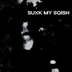 SQISHI - SUXK MY SQISH [SIMPLIFI FLIP] [FREE DL]