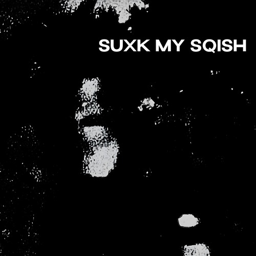 SQISHI - SUXK MY SQISH [SIMPLIFI FLIP] [FREE DL]