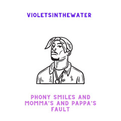 Phony smiles and momma's and pappa's fault