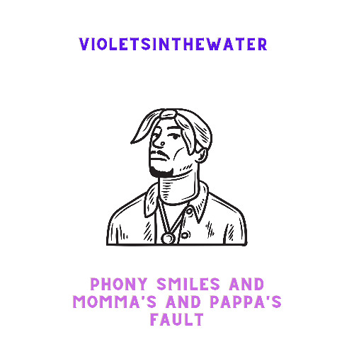 Phony smiles and momma's and pappa's fault