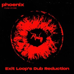 Funk D'Void - Phoenix (Exit Loop's Dub Reduction)