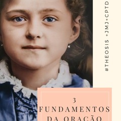3 FUNDAMENTOS DA ORAÇÃO / 2021.02.08  #Θέωσις +JMJ+CPTD