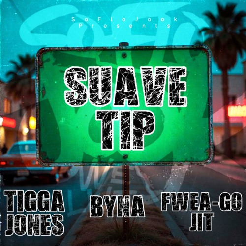 Swavé Tip - Tigga x Byna x Fwea-Go Jit