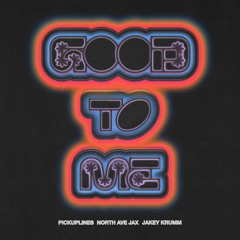 good to me (feat. Jakey Krumm, North Ave Jax)