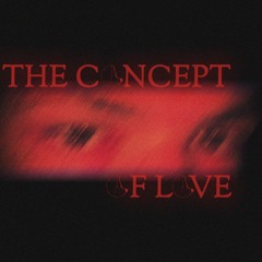 THE CONCEPT OF LOVE (Prod. JinxedNoah)