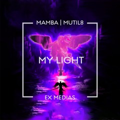 MAMBA & Mutil8 - My Light