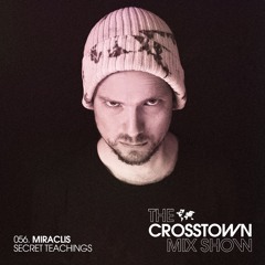 Miraclis: The Crosstown Mix Show 056