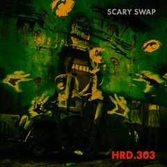 HRD.303 - Scary Swap [Original Mix]