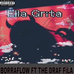 Ella Grita (feat. THE DRAF FILA)
