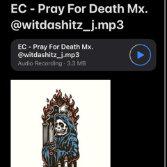 EC X Pray For Death Mx. @witdashitz_j.mp3
