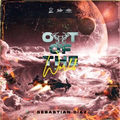OUT OF THE WORLD by Sebastian Diaz Dj (live set)TORO