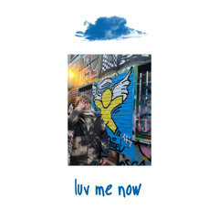 LUV ME NOW