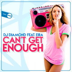DJ Diamond Feat. Eira - Can't Get Enough