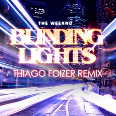 The Weeknd - Blinding Lights (Thiago Foizer Remix) - FREE DOWNLOAD