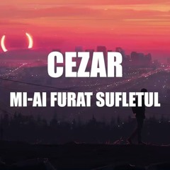 CEZAR  - Mi - Ai Furat Sufletul (DJ AMF Rmx)