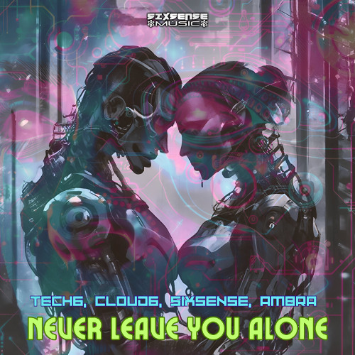 Tech6 , Cloud6 , Sixsense, Ambra - Never Leave You Alone ( 2025)