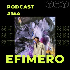 GetLostInMusic - Podcast #144 - Efímero