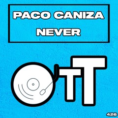 Paco Caniza - Never (Original Mix)