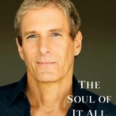 ❤️ Read The Soul of It All: My Music, My Life by  Michael Bolton