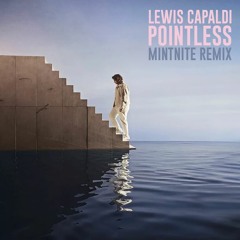 Lewis Capaldi - Pointless (Mintnite Remix) [FREE]
