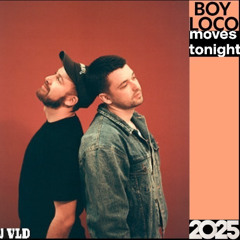 dj VLD vs BOY LOCO - MOVES TONIGHT Radio Edit 2025