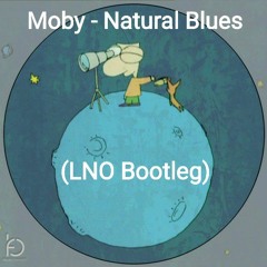 Moby - Natural Blues (LNO Bootleg) [FreeDownload]