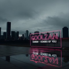 Echoes Of You - GoolZan