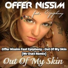 Offer Nissim Feat Epiphony - Out Of My Skin (Mr Dust Remix)