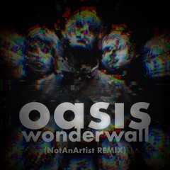 Oasis - Wonderwall (NAA Remix)