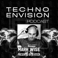 Mark Wise Guest Mix - Techno Envision Podcast