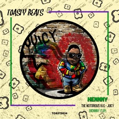 The Notorious B.I.G. - Juicy (HENNNY Flip) [FREE DOWNLOAD]