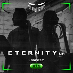 LABCAST 015 - Eternity (UA) - (Set From Laboratorium 10.09.2022)