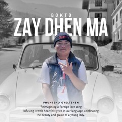 Zay Dhen Ma By Phuntsho Gyeltshen