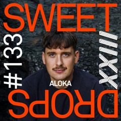 sweetdrops #133 w/ Aloka