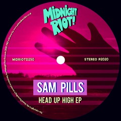 Sam Pills - Head Up High [Midnight Riot Records]
