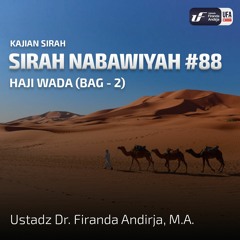 Sirah Nabawiyah #88 - Haji Wada' (Bag - 2) - Ustadz Dr. Firanda Andirja, M.A.