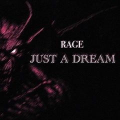 [RAGE] - JUST A DREAM
