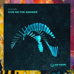 PREMIERE: Lillo R — Give Me The Answer (Original Mix) [Sun Theory]